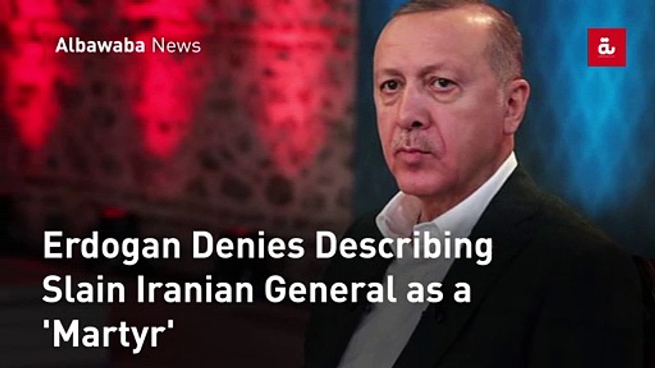 Erdogan Denies Describing Slain Iranian General as a 'Martyr'