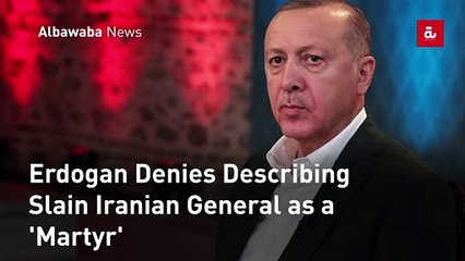 Erdogan Denies Describing Slain Iranian General as a 'Martyr'
