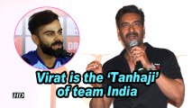 Ajay Devgn: Virat is the 'Tanhaji' of team India