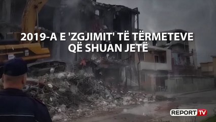 Report TV -SPECIALE/ 2019-a e 'zgjimit' të tërmeteve që shuan jetë