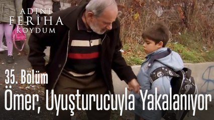 Ömer, uyuşturucuyla yakalanıyor - Adını Feriha Koydum 35. Bölüm