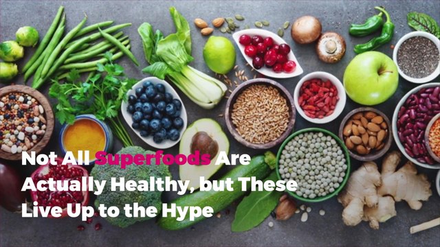 Not All Superfoods Are Actually Healthy, but These Live Up to the Hype