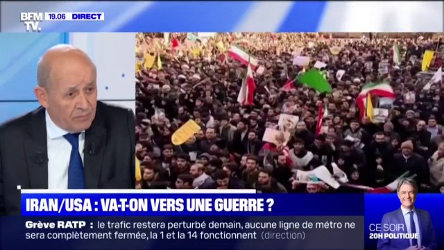 Iran/USA: selon Jean-Yves Le Drian, la situation est très grave: il y a un enchaînement d'escalade qui peut amener à un conflit