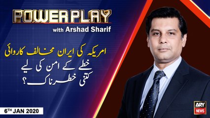 Power Play | Arshad Sharif | ARYNews | 6 JANUARY 2020