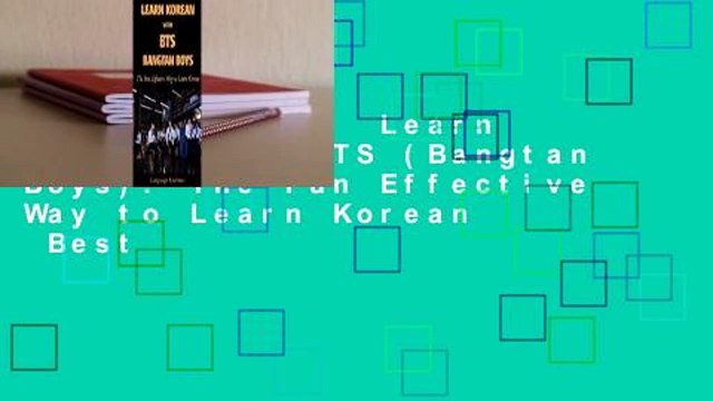 Full version Learn Korean with BTS (Bangtan Boys): The Fun Effective Way to Learn Korean Best