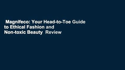 Magnifeco: Your Head-to-Toe Guide to Ethical Fashion and Non-toxic Beauty  Review