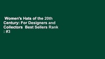Women's Hats of the 20th Century: For Designers and Collectors  Best Sellers Rank : #3