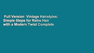 Full Version  Vintage Hairstyles: Simple Steps for Retro Hair with a Modern Twist Complete