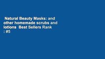 Natural Beauty Masks: and other homemade scrubs and lotions  Best Sellers Rank : #5