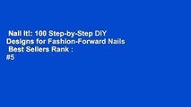 Nail It!: 100 Step-by-Step DIY Designs for Fashion-Forward Nails  Best Sellers Rank : #5