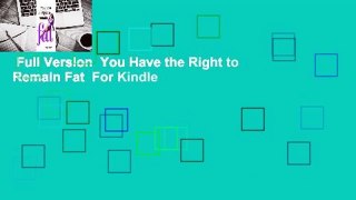 Full Version  You Have the Right to Remain Fat  For Kindle