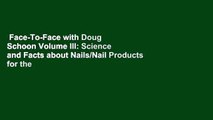 Face-To-Face with Doug Schoon Volume III: Science and Facts about Nails/Nail Products for the