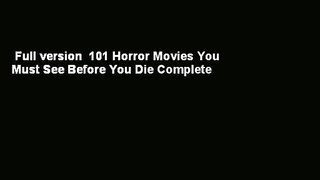 Full version  101 Horror Movies You Must See Before You Die Complete
