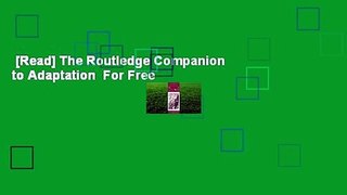 [Read] The Routledge Companion to Adaptation  For Free