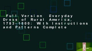 Full Version  Everyday Dress of Rural America, 1783-1800: With Instructions and Patterns Complete