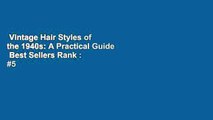 Vintage Hair Styles of the 1940s: A Practical Guide  Best Sellers Rank : #5