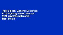 Full E-book  General Dynamics F-16 Fighting Falcon Manual: 1978 onwards (all marks)  Best Sellers