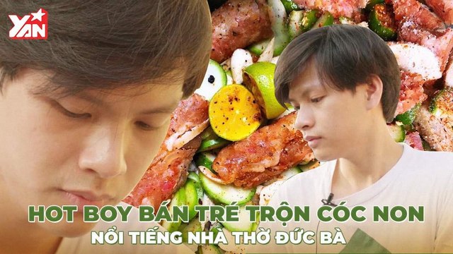 HOT BOY BÁN TRÉ TRỘN CÓC NON NỔI TIẾNG Ở NHÀ THỜ ĐỨC BÀ TP.HCM II YANNEWS
