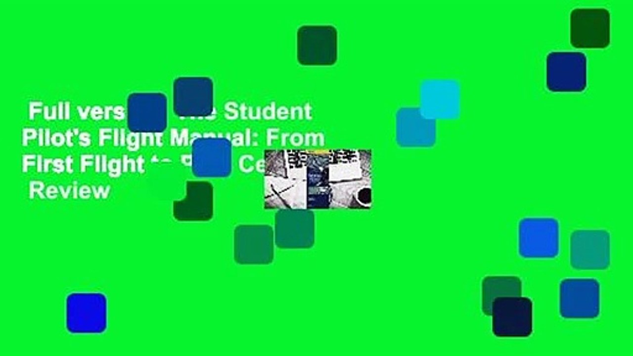 Full version  The Student Pilot's Flight Manual: From First Flight to Pilot Certificate  Review