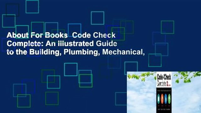 About For Books Code Check Complete: An Illustrated Guide to the Building, Plumbing, Mechanical,