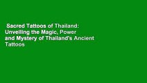 Sacred Tattoos of Thailand: Unveiling the Magic, Power and Mystery of Thailand's Ancient Tattoos