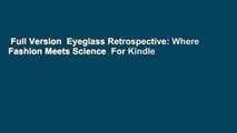 Full Version  Eyeglass Retrospective: Where Fashion Meets Science  For Kindle