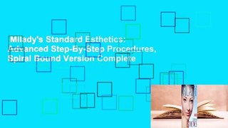 Milady's Standard Esthetics: Advanced Step-By-Step Procedures, Spiral Bound Version Complete