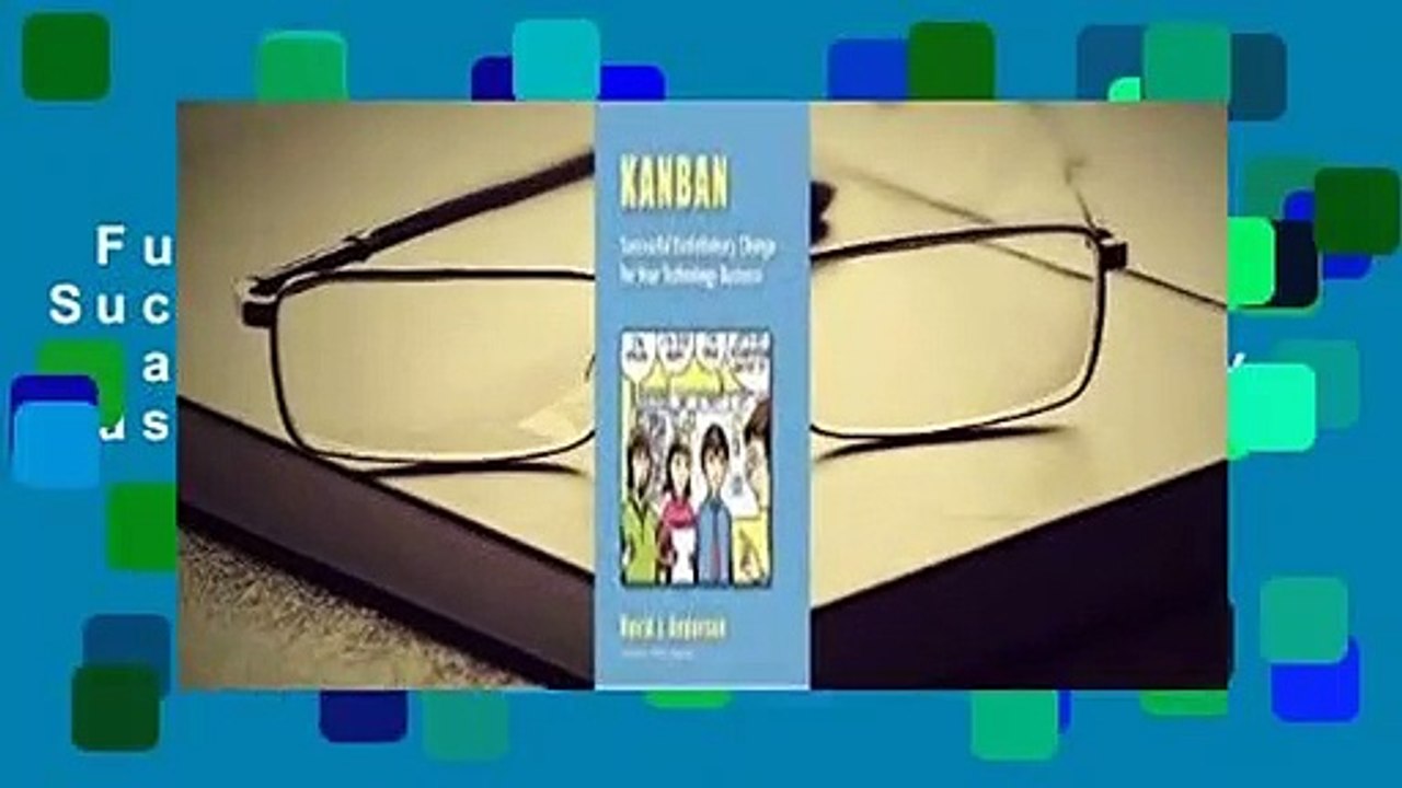 Full version  Kanban: Successful Evolutionary Change for Your Technology Business Complete