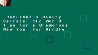 Babushka's Beauty Secrets: Old World Tips for a Glamorous New You  For Kindle