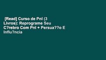 [Read] Curso de Pnl (3 Livros): Reprograme Seu C?rebro Com Pnl   Persua??o E Influ?ncia Usando