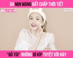 DA MỊN MÀNG BẤT CHẤP THỜI TIẾT ''BỎ TÚI'' NHỮNG BÍ KÍP TUYỆT VỜI NÀY II YANNEWS