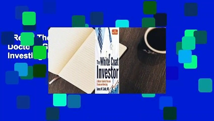 [Read] The White Coat Investor: A Doctor’s Guide To Personal Finance And Investing  For Online