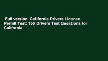 Full version  California Drivers License Permit Test: 150 Drivers Test Questions for California
