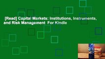 [Read] Capital Markets: Institutions, Instruments, and Risk Management  For Kindle