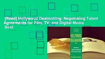 [Read] Hollywood Dealmaking: Negotiating Talent Agreements for Film, TV, and Digital Media  Best