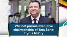 I have no desire to become chairman again in Tata Sons - Cyrus Mistry || Khabar2u