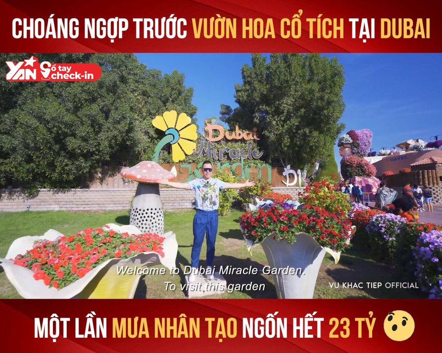 CHOÁNG NGỢP TRƯỚC VƯỜN HOA CỔ TÍCH TẠI DUBAI MỘT LẦN MƯA NHÂN TẠO NGỐN HẾT 23 TỶ II YANNEWS