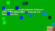 Full version  Evinrude/Johnson Outboard: (1973-1991) (Seloc Marine Tune-Up and Repair Manuals)