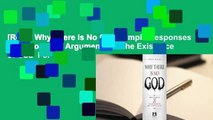 [Read] Why There Is No God: Simple Responses to 20 Common Arguments for the Existence of God  For