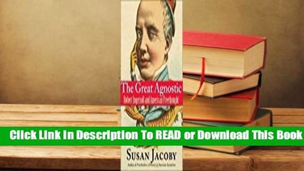 Online The Great Agnostic: Robert Ingersoll and American Freethought  For Full