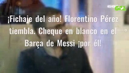 ¡Fichaje del año! Florentino Pérez tiembla. Cheque en blanco en el Barça de Messi ¡por él!