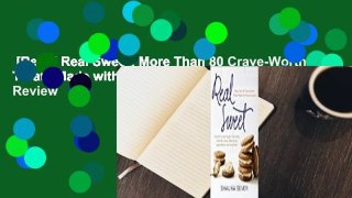 [Read] Real Sweet: More Than 80 Crave-Worthy Treats Made with Natural Sugars  Review