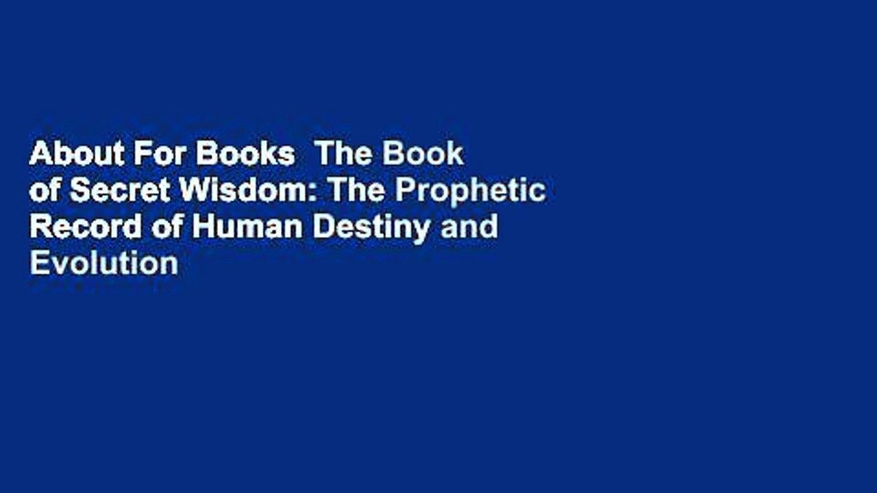 About For Books  The Book of Secret Wisdom: The Prophetic Record of Human Destiny and Evolution
