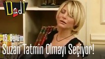 Suzan tatmin olmayı seçiyor! - Dadı 15. Bölüm