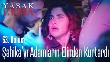 Şahika'yı adamların elinden kurtardı - Yasak Elma 63. Bölüm