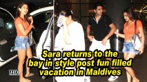 Sara returns to bay in style post fun filled vacation in Maldives