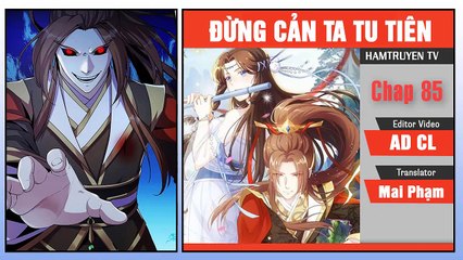 Đừng Cản Ta Tu Tiên Chap 85