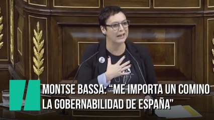 Montse Bassa: "Me importa un comino la gobernabilidad de España"