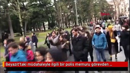 Beyazıt'taki müdahaleyle ilgili bir polis memuru görevden uzaklaştırıldı