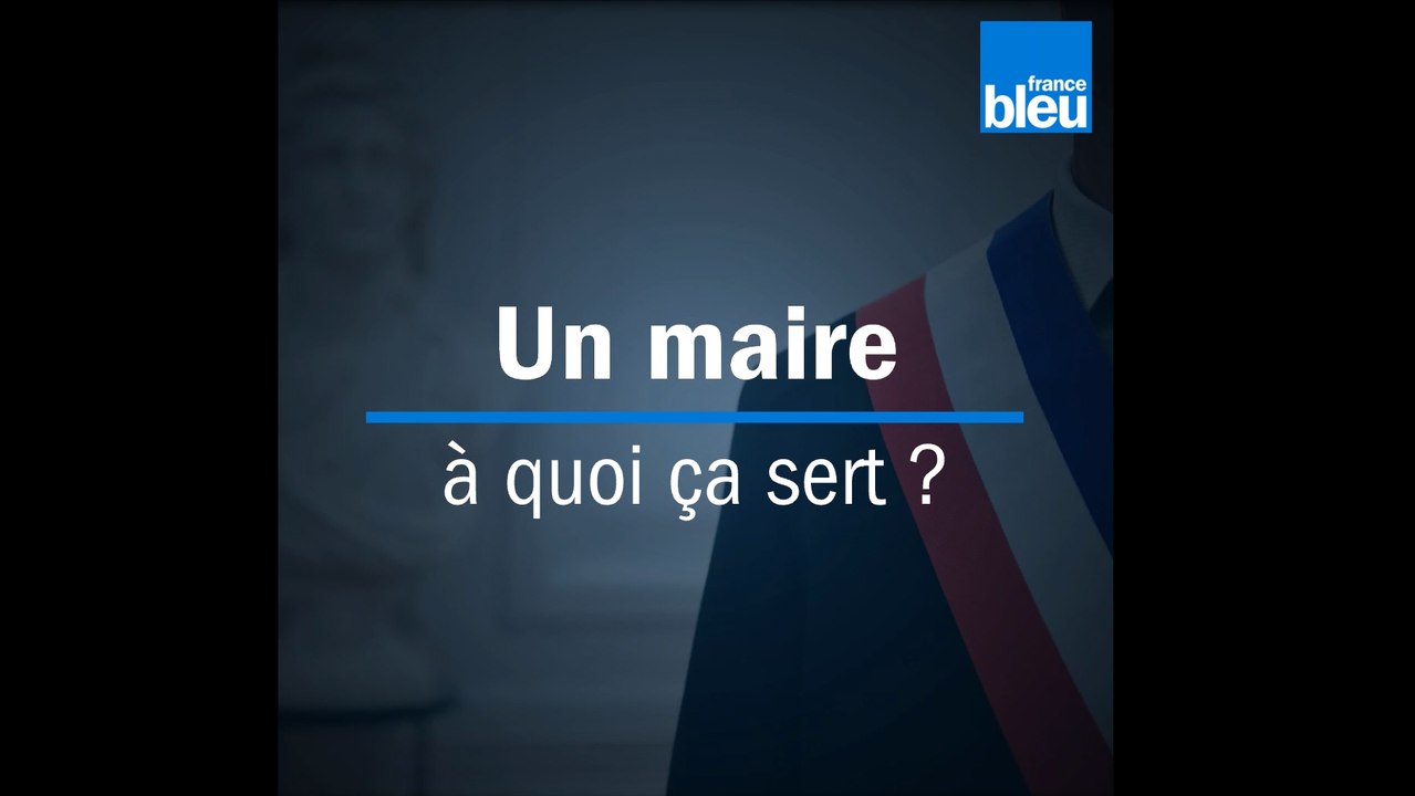 Municipales : un maire, à quoi ça sert ?
